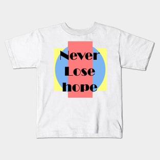 Never loss hope Kids T-Shirt